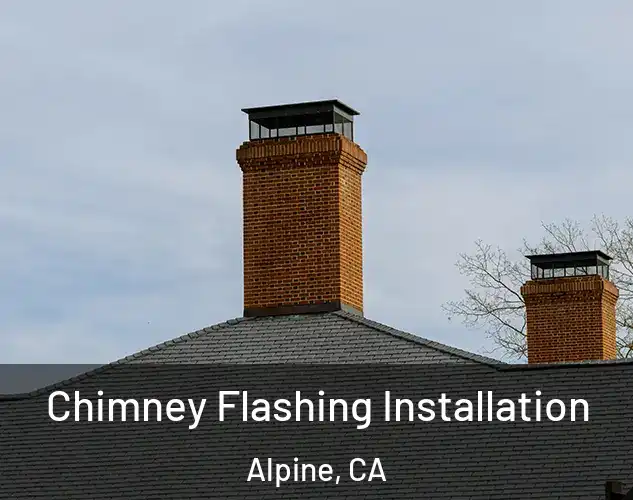  Chimney Flashing Installation Alpine, CA