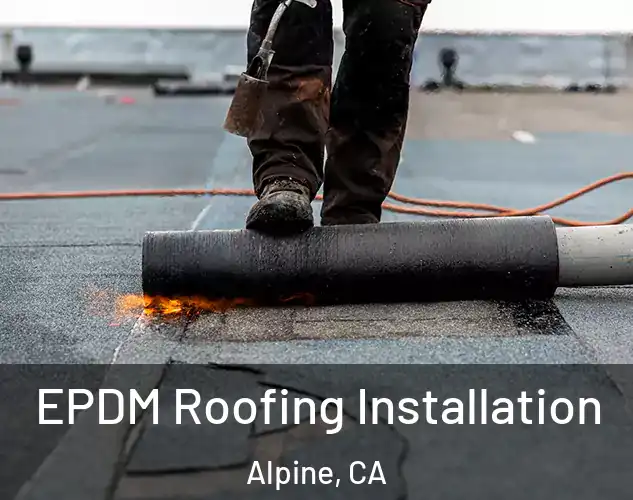  EPDM Roofing Installation Alpine, CA