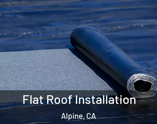  Flat Roof Installation Alpine, CA