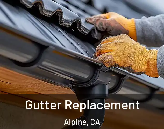  Gutter Replacement Alpine, CA