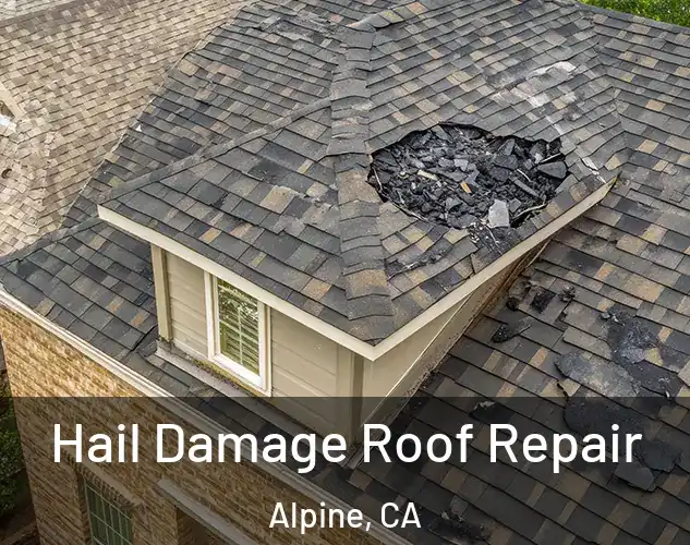  Hail Damage Roof Repair Alpine, CA