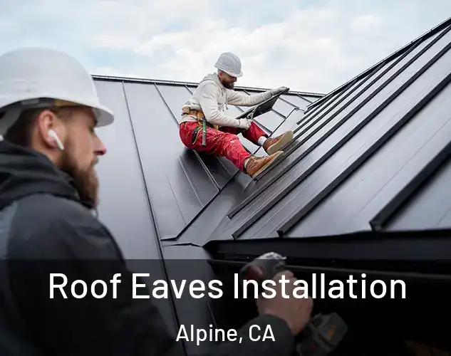  Roof Eaves Installation Alpine, CA