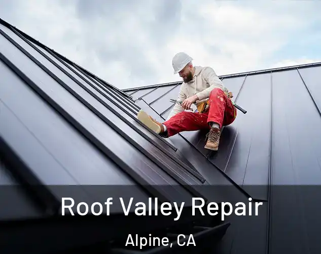  Roof Valley Repair Alpine, CA