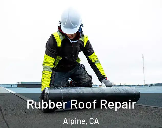  Rubber Roof Repair Alpine, CA