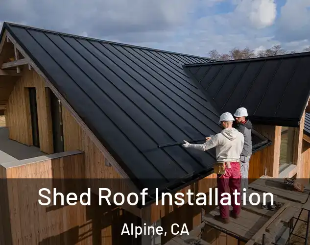  Shed Roof Installation Alpine, CA