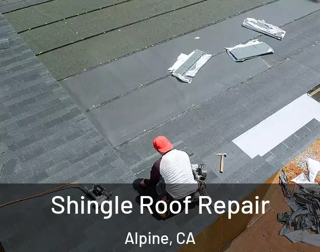  Shingle Roof Repair Alpine, CA