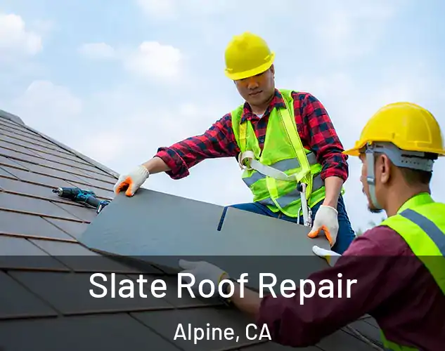  Slate Roof Repair Alpine, CA