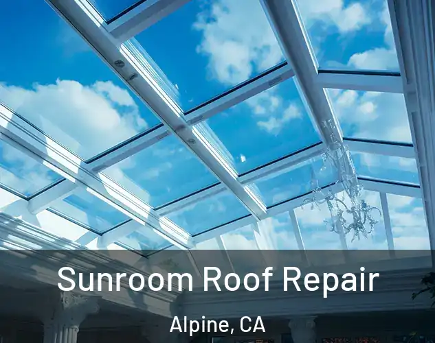  Sunroom Roof Repair Alpine, CA