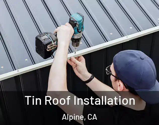  Tin Roof Installation Alpine, CA